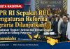 Pembahasan Tingkat I Selesai, RUU Pengaturan Reforma Agraria Sepakat Dilanjutkan ke Paripurna