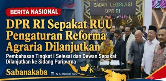 Pembahasan Tingkat I Selesai, RUU Pengaturan Reforma Agraria Sepakat Dilanjutkan ke Paripurna