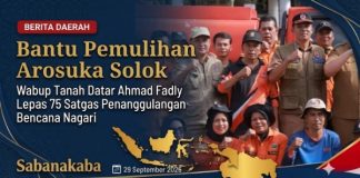 Bantu Pemulihan Arosuka Solok, Wabup Ahmad Fadly Lepas 75 Satgas Penanggulangan Bencana Nagari