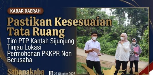 Pastikan Kesesuaian Tata Ruang, Tim PTP Kantah Sijunjung Tinjau Lokasi Permohonan PKKPR Non Berusaha